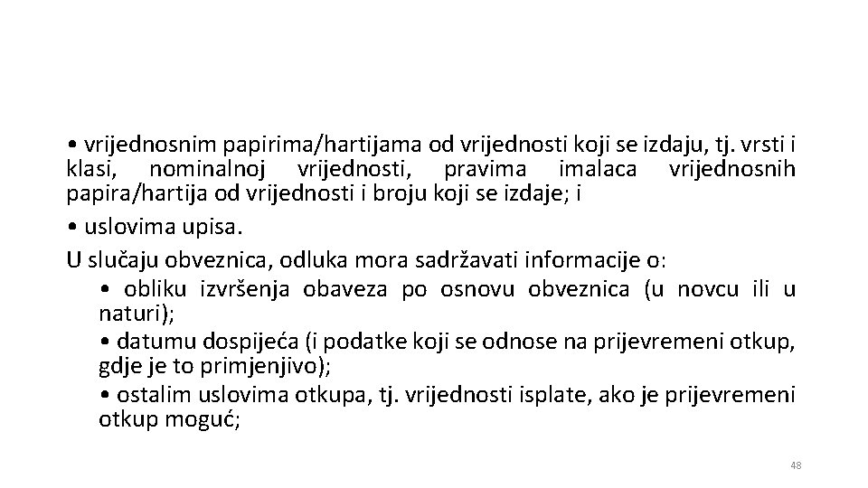  • vrijednosnim papirima/hartijama od vrijednosti koji se izdaju, tj. vrsti i klasi, nominalnoj