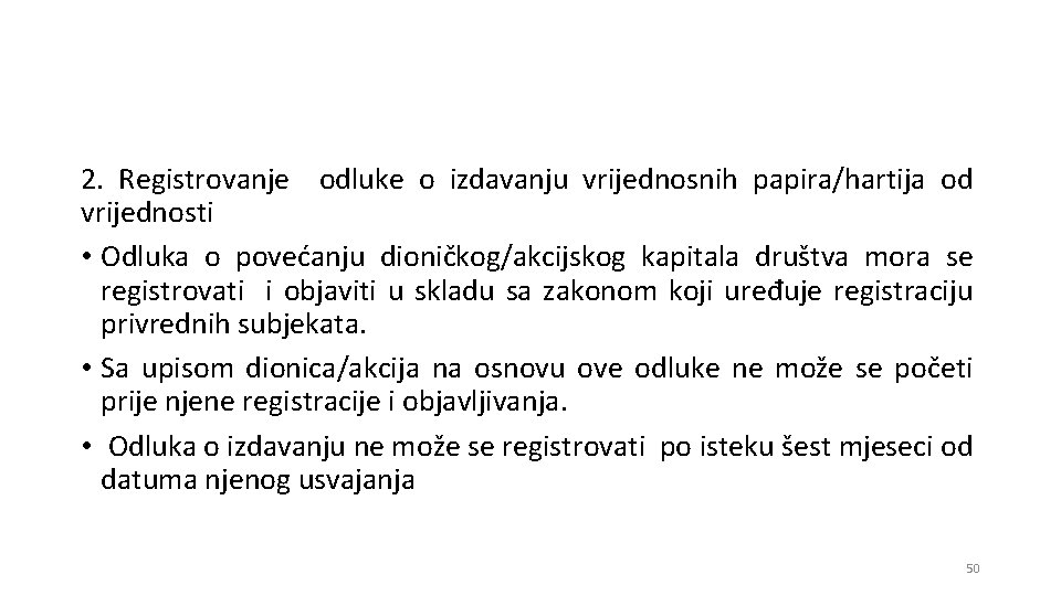 2. Registrovanje odluke o izdavanju vrijednosnih papira/hartija od vrijednosti • Odluka o povećanju dioničkog/akcijskog