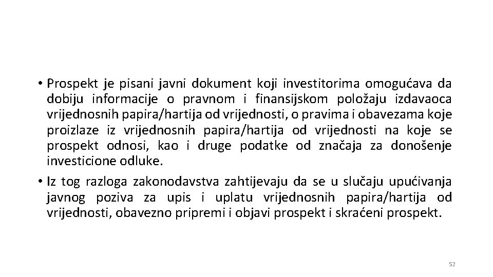  • Prospekt je pisani javni dokument koji investitorima omogućava da dobiju informacije o