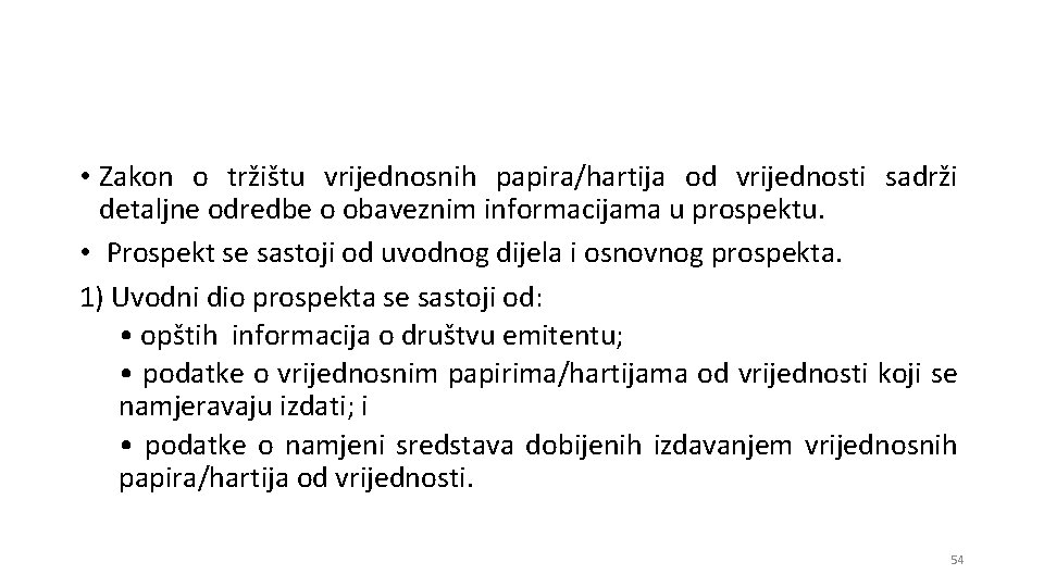  • Zakon o tržištu vrijednosnih papira/hartija od vrijednosti sadrži detaljne odredbe o obaveznim