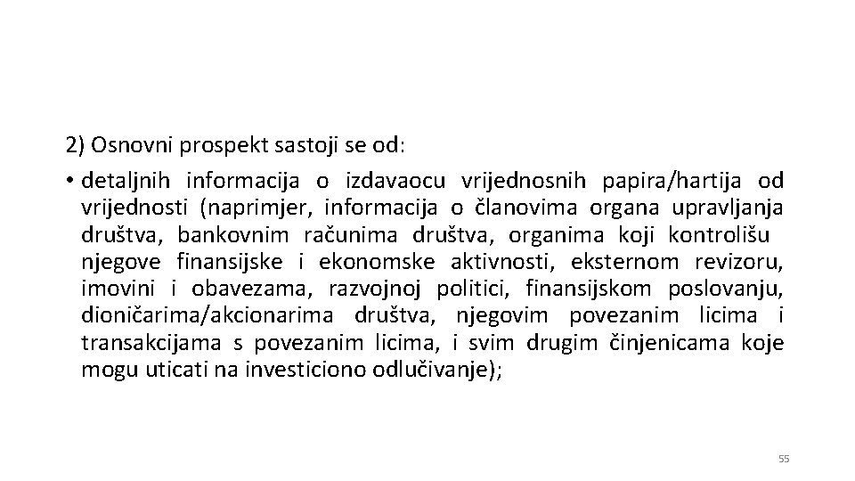 2) Osnovni prospekt sastoji se od: • detaljnih informacija o izdavaocu vrijednosnih papira/hartija od