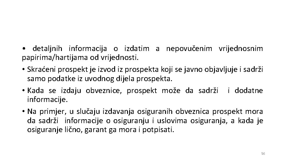  • detaljnih informacija o izdatim a nepovučenim vrijednosnim papirima/hartijama od vrijednosti. • Skraćeni