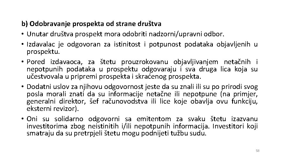 b) Odobravanje prospekta od strane društva • Unutar društva prospekt mora odobriti nadzorni/upravni odbor.