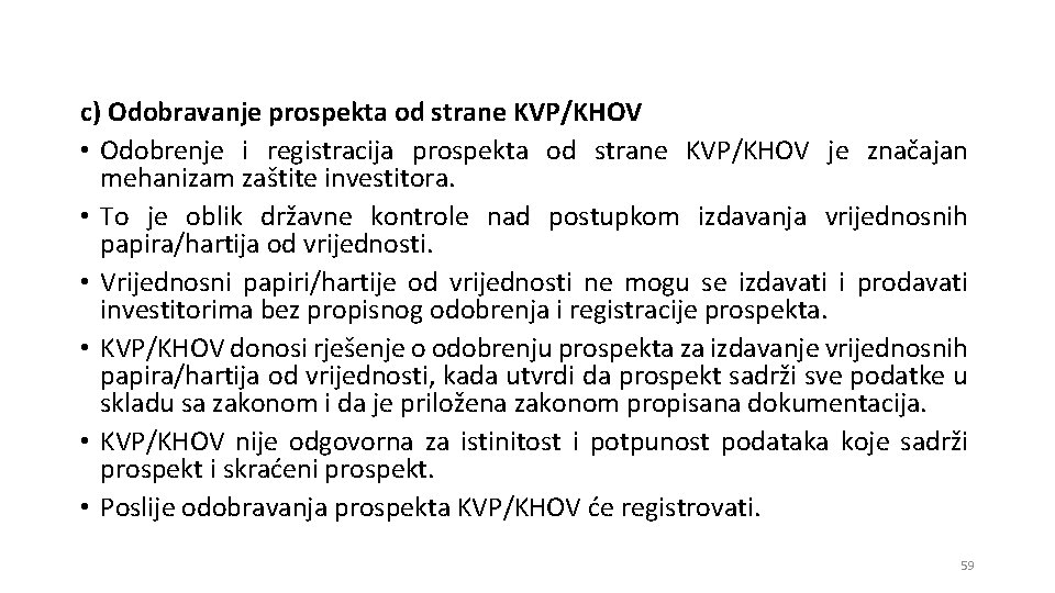 c) Odobravanje prospekta od strane KVP/KHOV • Odobrenje i registracija prospekta od strane KVP/KHOV