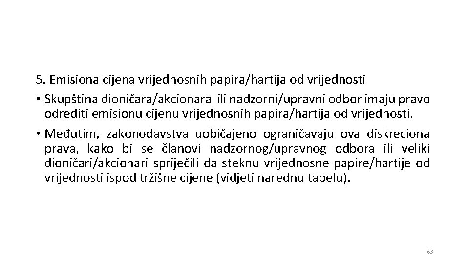 5. Emisiona cijena vrijednosnih papira/hartija od vrijednosti • Skupština dioničara/akcionara ili nadzorni/upravni odbor imaju