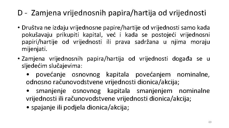 D - Zamjena vrijednosnih papira/hartija od vrijednosti • Društva ne izdaju vrijednosne papire/hartije od