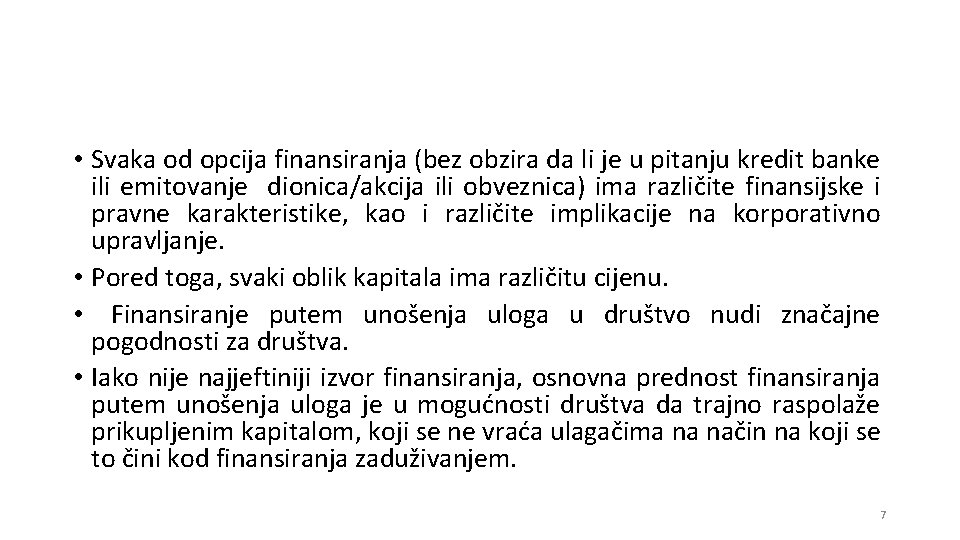  • Svaka od opcija finansiranja (bez obzira da li je u pitanju kredit