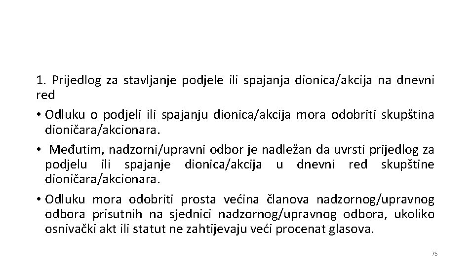 1. Prijedlog za stavljanje podjele ili spajanja dionica/akcija na dnevni red • Odluku o