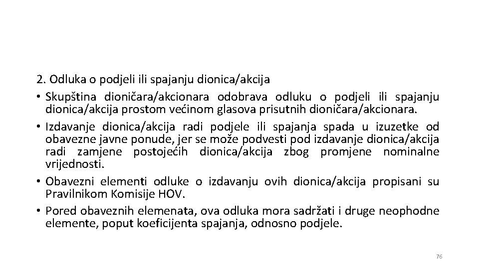 2. Odluka o podjeli ili spajanju dionica/akcija • Skupština dioničara/akcionara odobrava odluku o podjeli