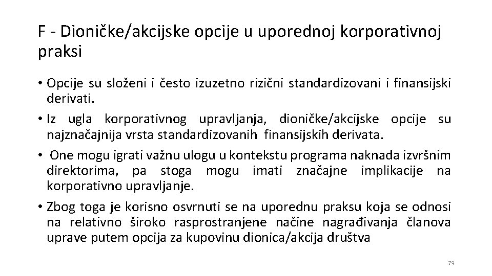 F - Dioničke/akcijske opcije u uporednoj korporativnoj praksi • Opcije su složeni i često