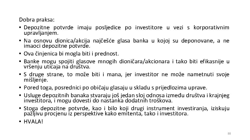 Dobra praksa: • Depozitne potvrde imaju posljedice po investitore u vezi s korporativnim upravljanjem.