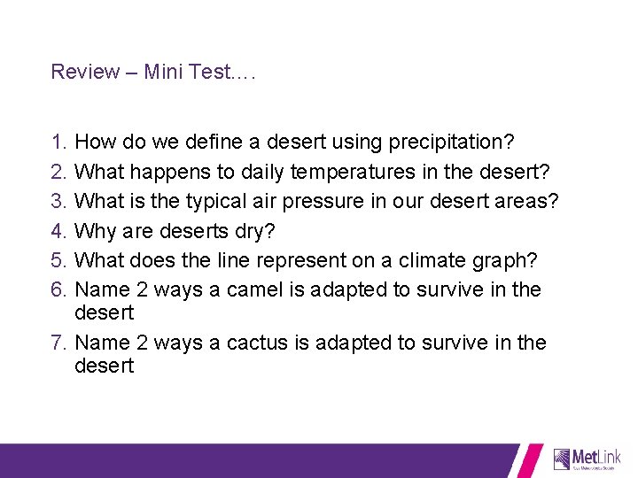 Review – Mini Test…. 1. How do we define a desert using precipitation? 2.