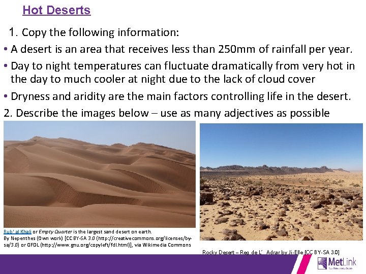 Hot Deserts 1. Copy the following information: • A desert is an area that