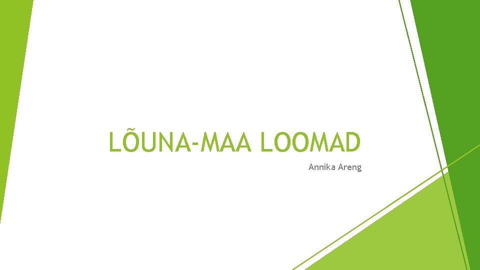LÕUNA-MAA LOOMAD Annika Areng 