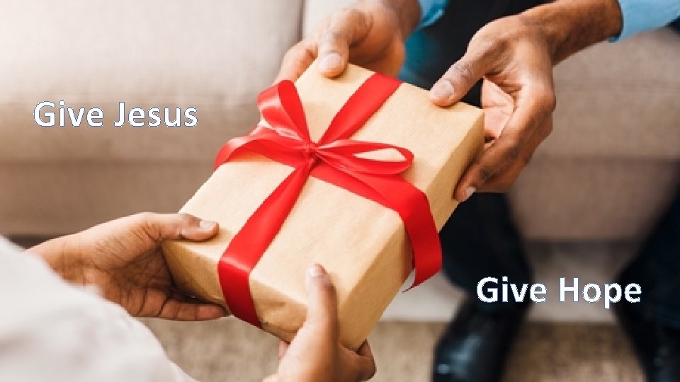 Give Jesus Give Hope 