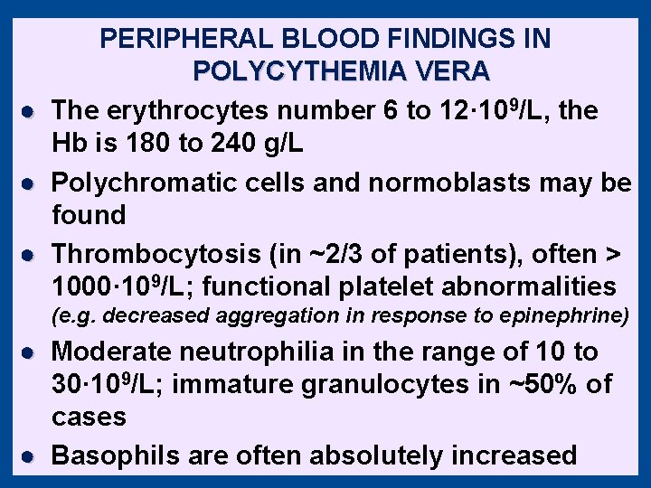 ● ● ● PERIPHERAL BLOOD FINDINGS IN POLYCYTHEMIA VERA The erythrocytes number 6 to