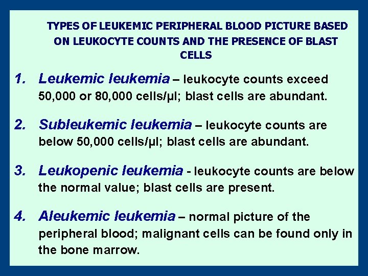 TYPES OF LEUKEMIC PERIPHERAL BLOOD PICTURE BASED ON LEUKOCYTE COUNTS AND THE PRESENCE OF