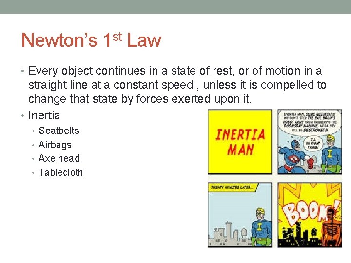 Newton’s 1 st Law • Every object continues in a state of rest, or