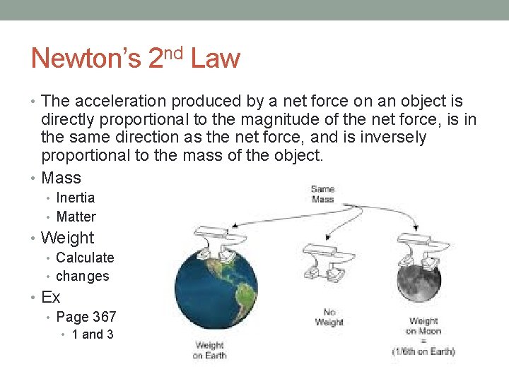 Newton’s 2 nd Law • The acceleration produced by a net force on an