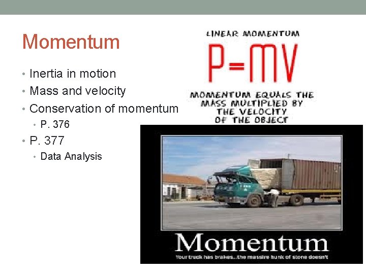 Momentum • Inertia in motion • Mass and velocity • Conservation of momentum •