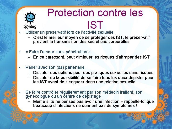  • Protection contre les IST Utiliser un préservatif lors de l’activité sexuelle –