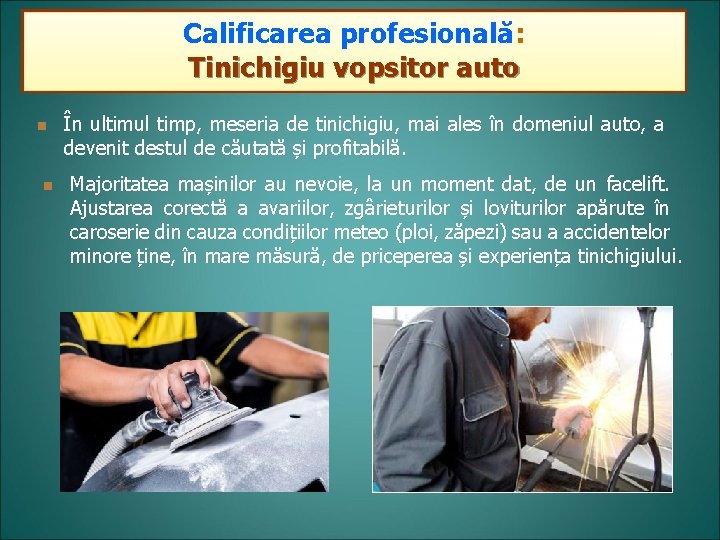 Calificarea profesională: Calificarea inichigiu vopsitor TTinichigiu auto vopsitor auto n n În ultimul timp,