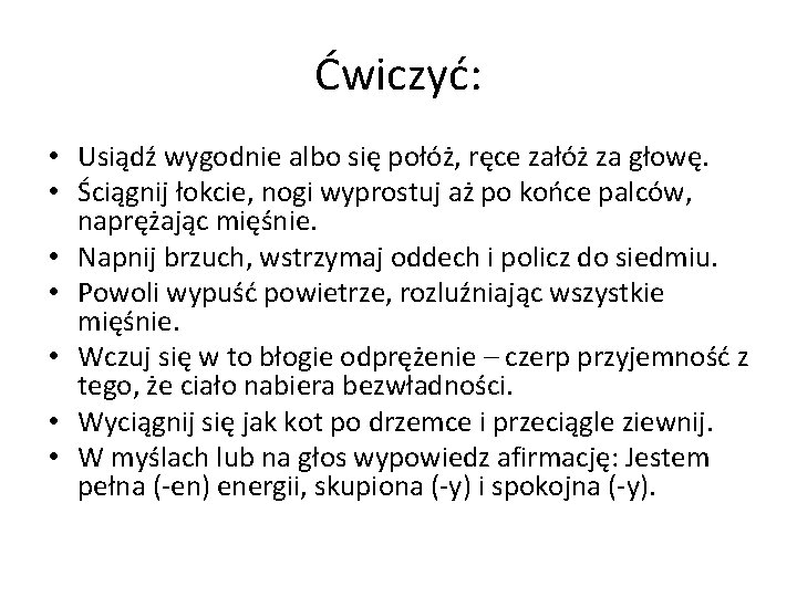 Ćwiczyć: • Usiądź wygodnie albo się połóż, ręce załóż za głowę. • Ściągnij łokcie,