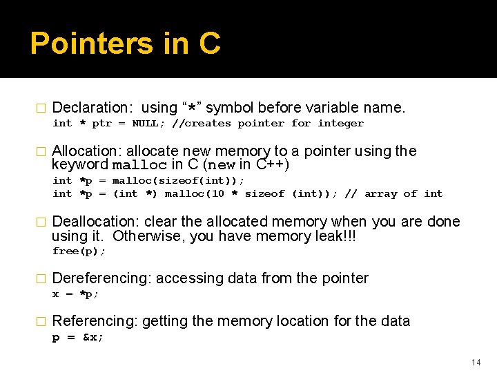 Pointers in C � Declaration: using “*” symbol before variable name. int * ptr