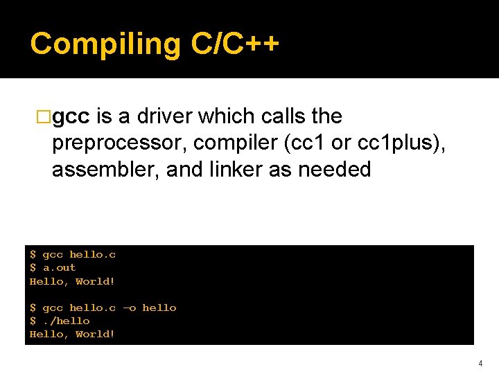 Compiling C/C++ �gcc is a driver which calls the preprocessor, compiler (cc 1 or