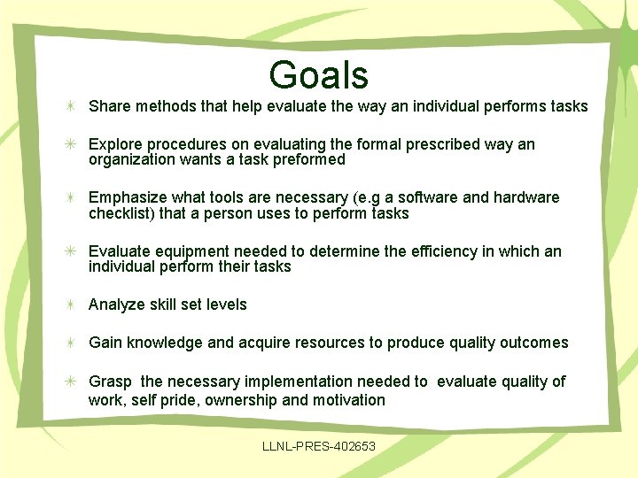 Goals Share methods that help evaluate the way an individual performs tasks Explore procedures