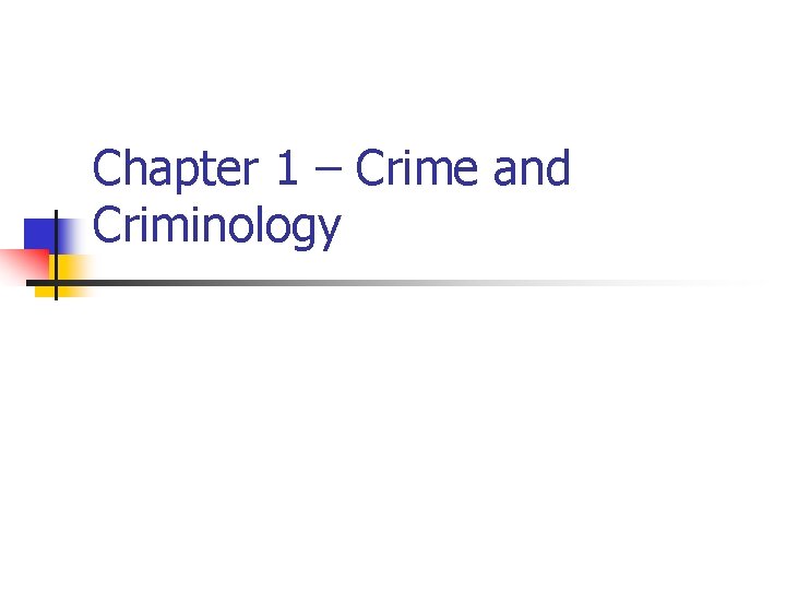 Chapter 1 – Crime and Criminology 