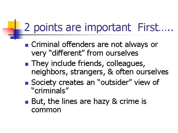 2 points are important First…. . n n Criminal offenders are not always or