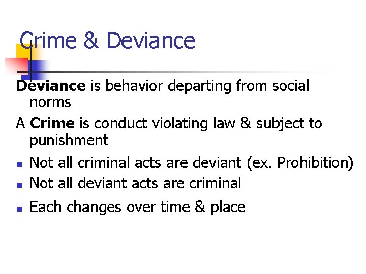 Crime & Deviance is behavior departing from social norms A Crime is conduct violating