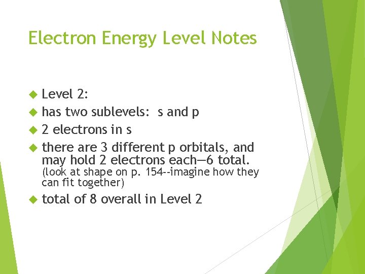 Electron Energy Level Notes Level 2: has two sublevels: s and p 2 electrons