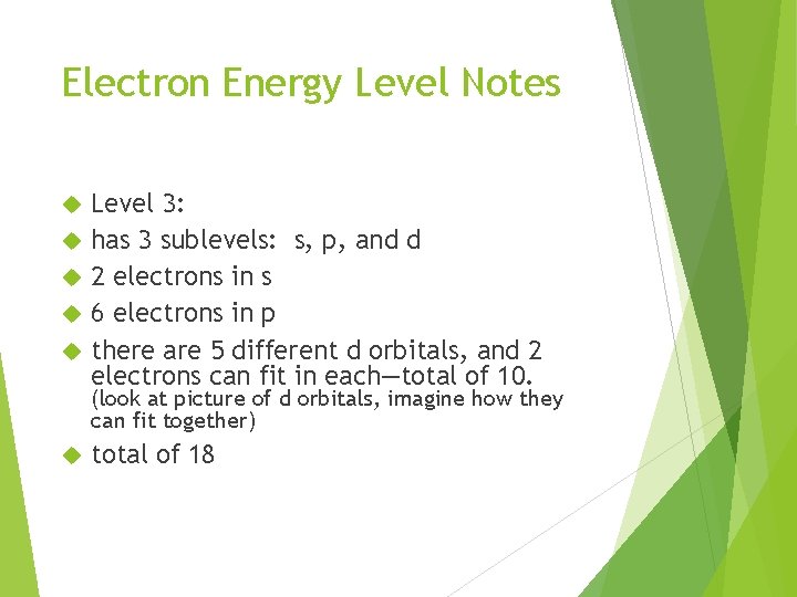 Electron Energy Level Notes Level 3: has 3 sublevels: s, p, and d 2