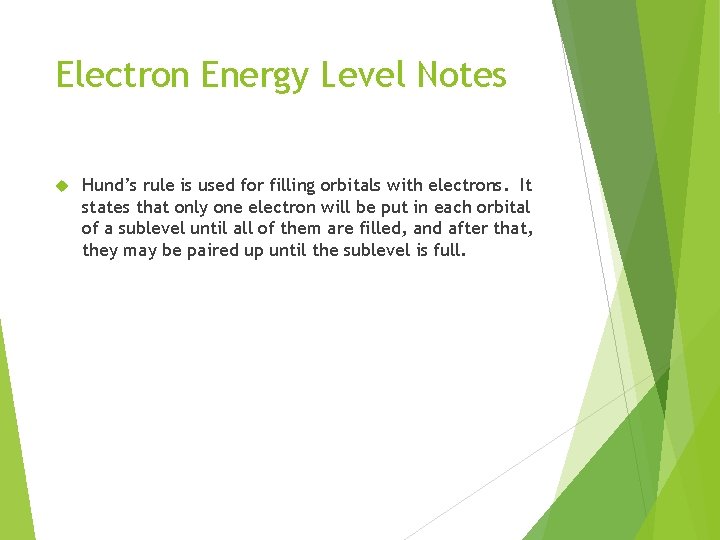Electron Energy Level Notes Hund’s rule is used for filling orbitals with electrons. It