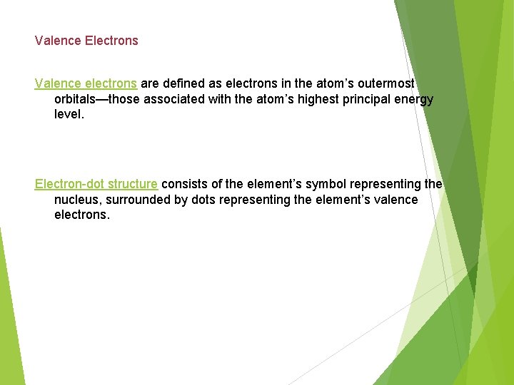 Valence Electrons Valence electrons are defined as electrons in the atom’s outermost orbitals—those associated