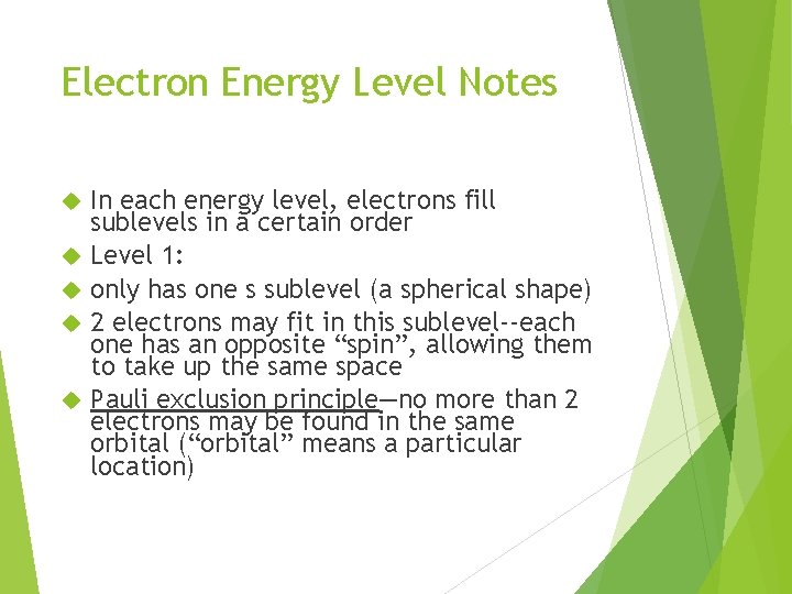 Electron Energy Level Notes In each energy level, electrons fill sublevels in a certain