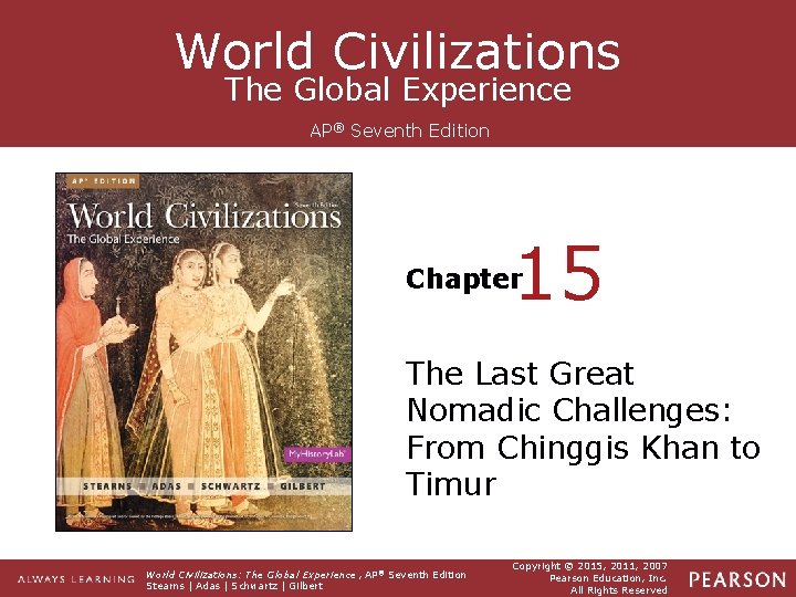 World Civilizations The Global Experience AP® Seventh Edition 15 Chapter The Last Great Nomadic