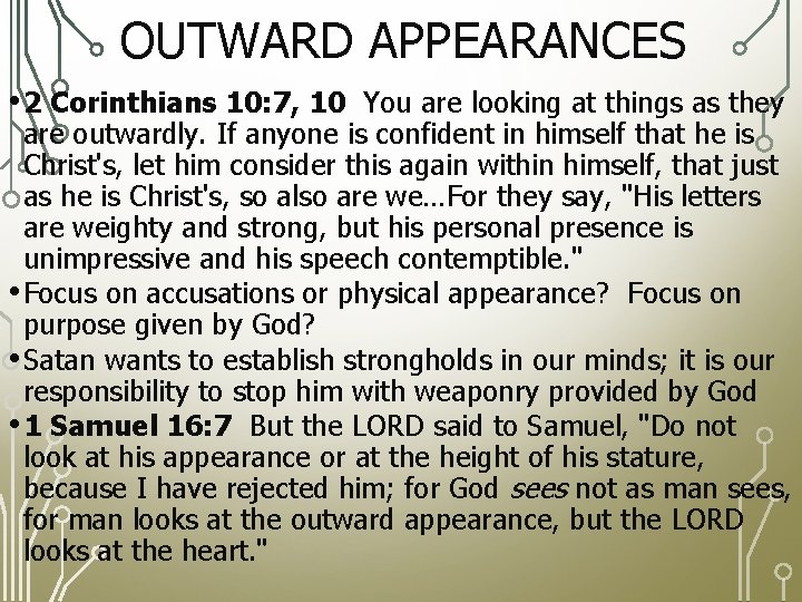 OUTWARD APPEARANCES • 2 Corinthians 10: 7, 10 You are looking at things as