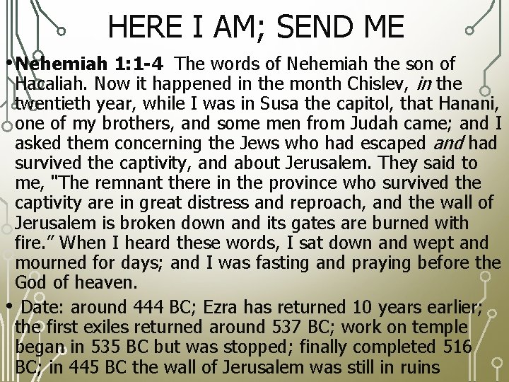 HERE I AM; SEND ME • Nehemiah 1: 1 -4 The words of Nehemiah