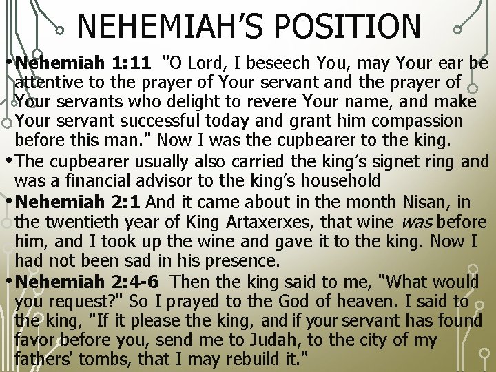 NEHEMIAH’S POSITION • Nehemiah 1: 11 "O Lord, I beseech You, may Your ear
