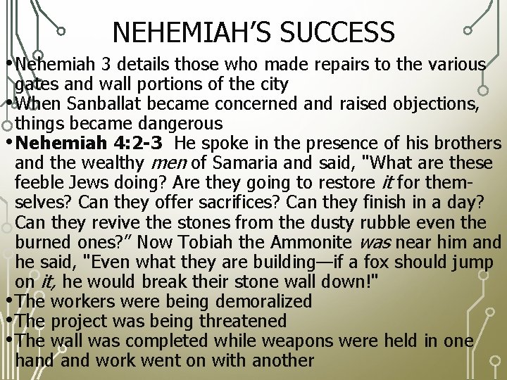 NEHEMIAH’S SUCCESS • Nehemiah 3 details those who made repairs to the various gates