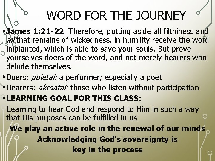 WORD FOR THE JOURNEY • James 1: 21 -22 Therefore, putting aside all filthiness