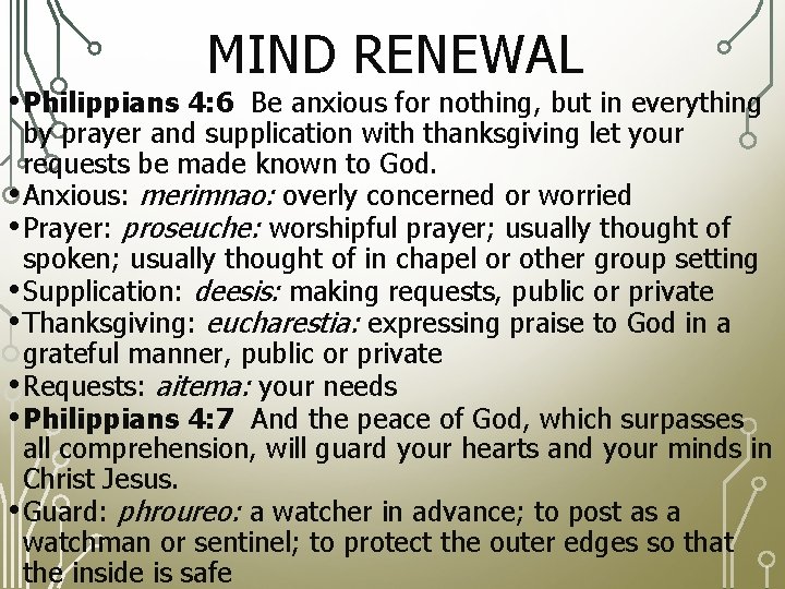 MIND RENEWAL • Philippians 4: 6 Be anxious for nothing, but in everything by