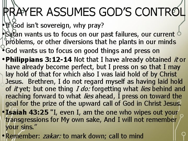 PRAYER ASSUMES GOD’S CONTROL • If God isn’t sovereign, why pray? • Satan wants