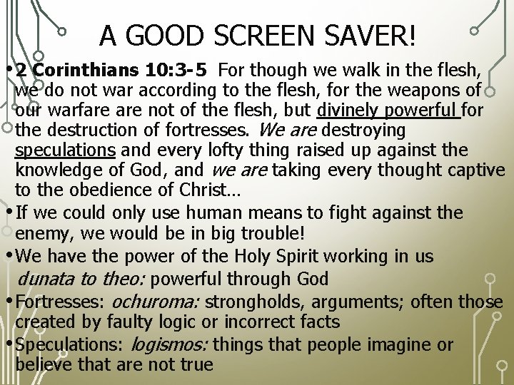 A GOOD SCREEN SAVER! • 2 Corinthians 10: 3 -5 For though we walk