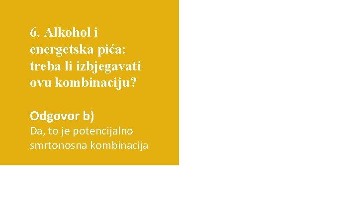 6. Alkohol i energetska pića: treba li izbjegavati ovu kombinaciju? Odgovor b) Da, to