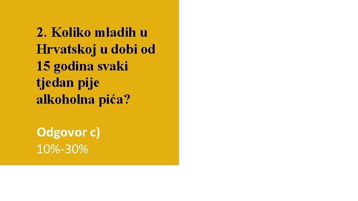 2. Koliko mladih u Hrvatskoj u dobi od 15 godina svaki tjedan pije alkoholna
