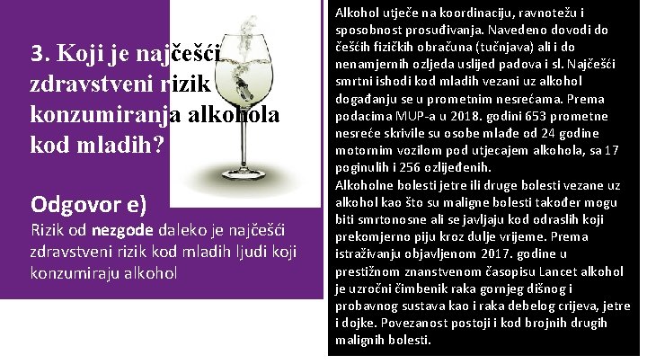 3. Koji je najčešći zdravstveni rizik konzumiranja alkohola kod mladih? Odgovor e) Rizik od